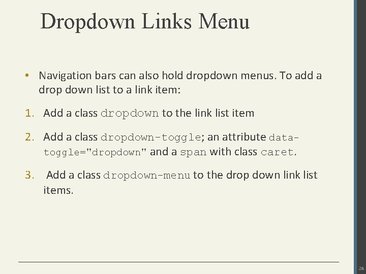 Dropdown Links Menu • Navigation bars can also hold dropdown menus. To add a
