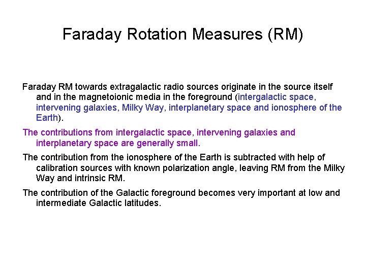 Faraday Rotation Measures (RM) Faraday RM towards extragalactic radio sources originate in the source