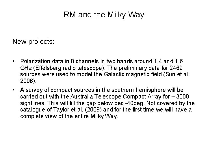 RM and the Milky Way New projects: • Polarization data in 8 channels in