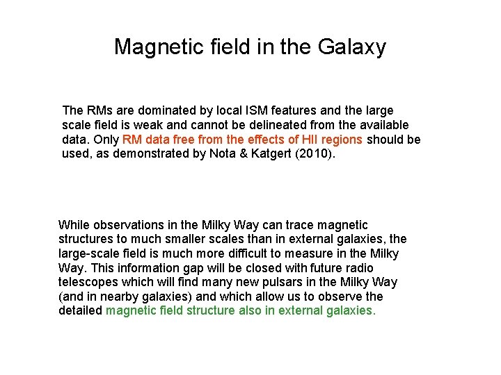 Magnetic field in the Galaxy The RMs are dominated by local ISM features and