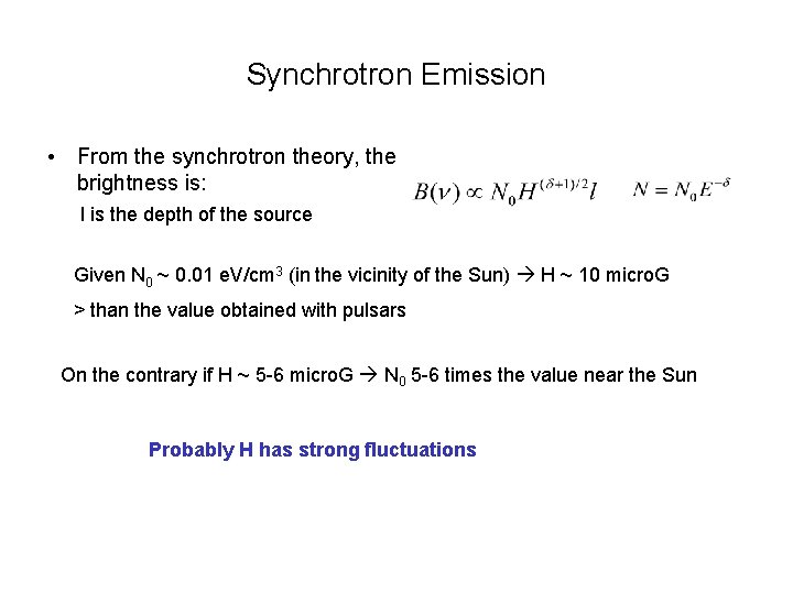 Synchrotron Emission • From the synchrotron theory, the brightness is: l is the depth