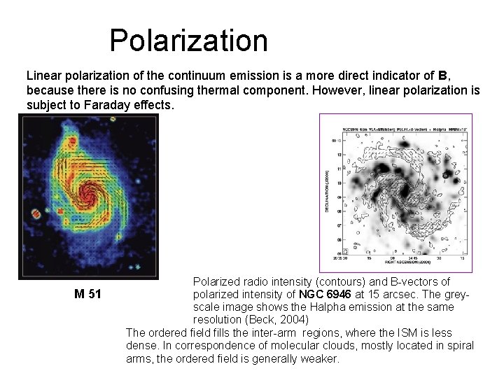 Polarization Linear polarization of the continuum emission is a more direct indicator of B,