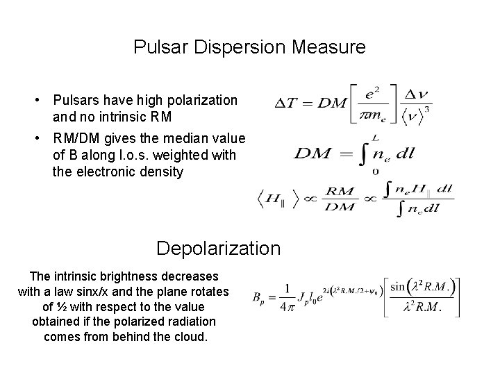 Pulsar Dispersion Measure • Pulsars have high polarization and no intrinsic RM • RM/DM