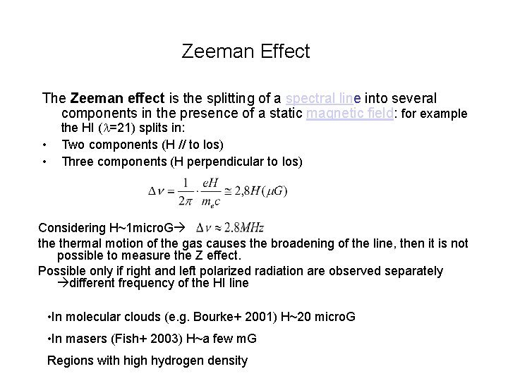 Zeeman Effect The Zeeman effect is the splitting of a spectral line into several