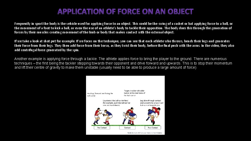 Frequently in sport the body is the vehicle used for applying force to an