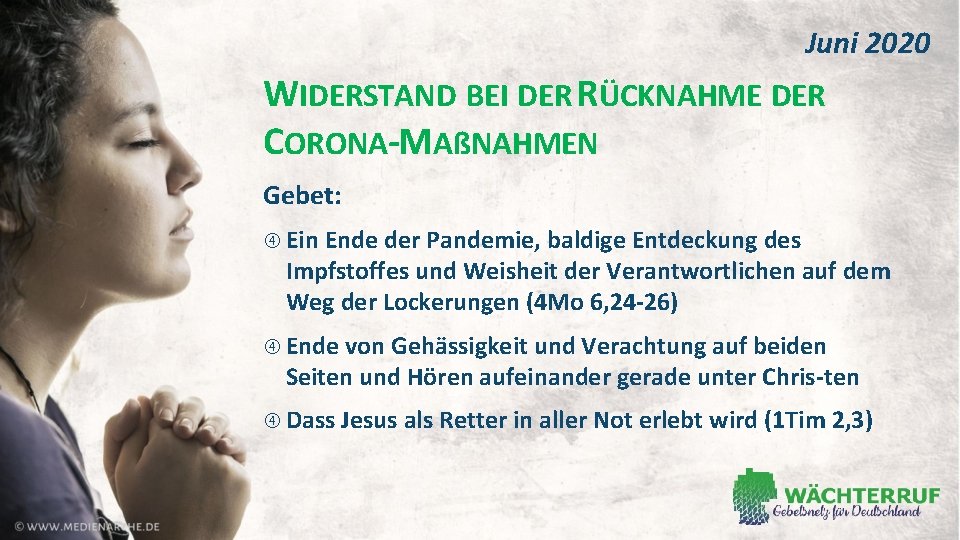 Juni 2020 WIDERSTAND BEI DER RÜCKNAHME DER CORONA-MAßNAHMEN Gebet: Ein Ende der Pandemie, baldige