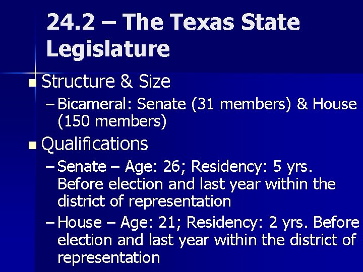 24. 2 – The Texas State Legislature n Structure & Size – Bicameral: Senate