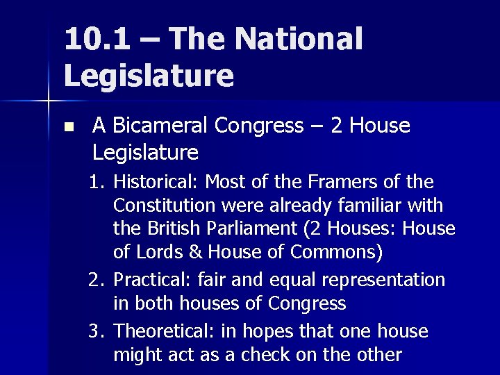 10. 1 – The National Legislature n A Bicameral Congress – 2 House Legislature