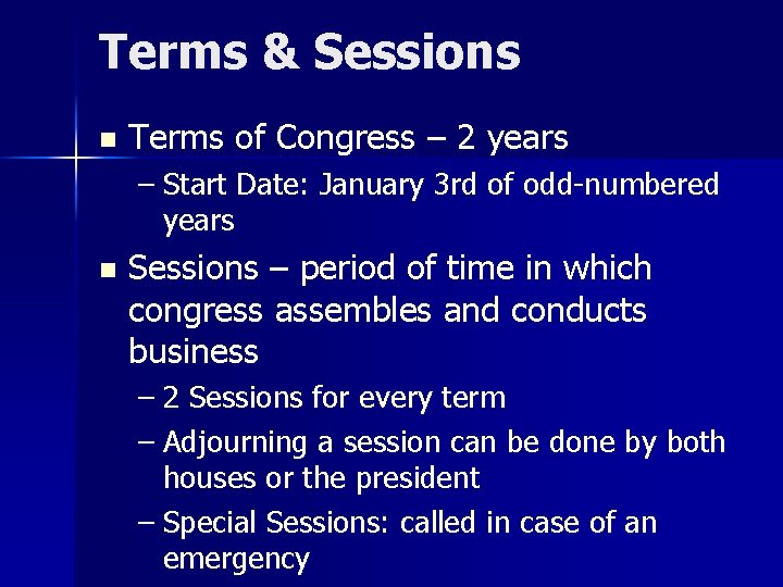 Terms & Sessions n Terms of Congress – 2 years – Start Date: January