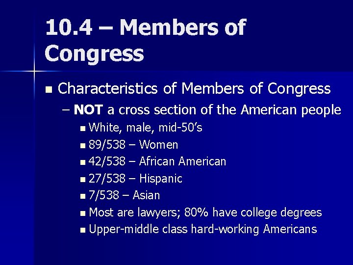 10. 4 – Members of Congress n Characteristics of Members of Congress – NOT