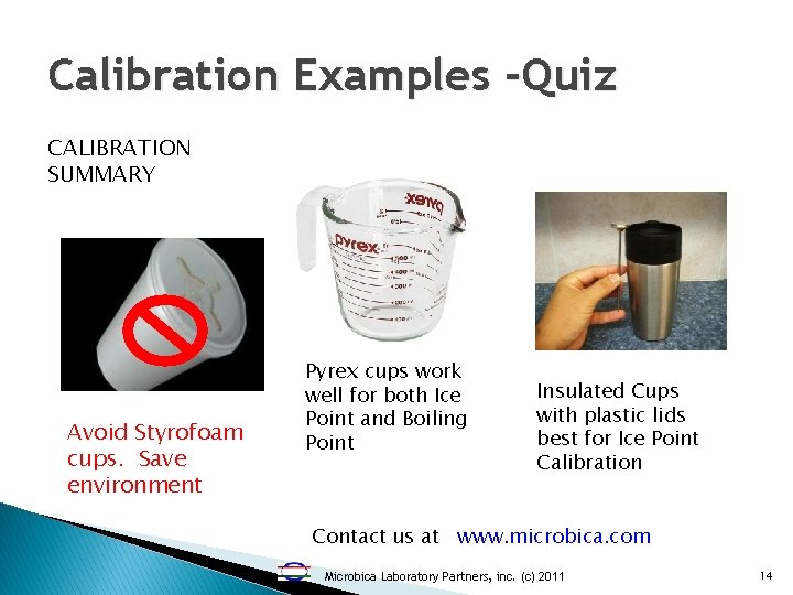 Calibration Examples -Quiz CALIBRATION SUMMARY Avoid Styrofoam cups. Save environment Pyrex cups work well
