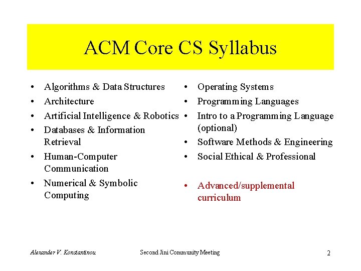 ACM Core CS Syllabus • • Algorithms & Data Structures Architecture Artificial Intelligence &