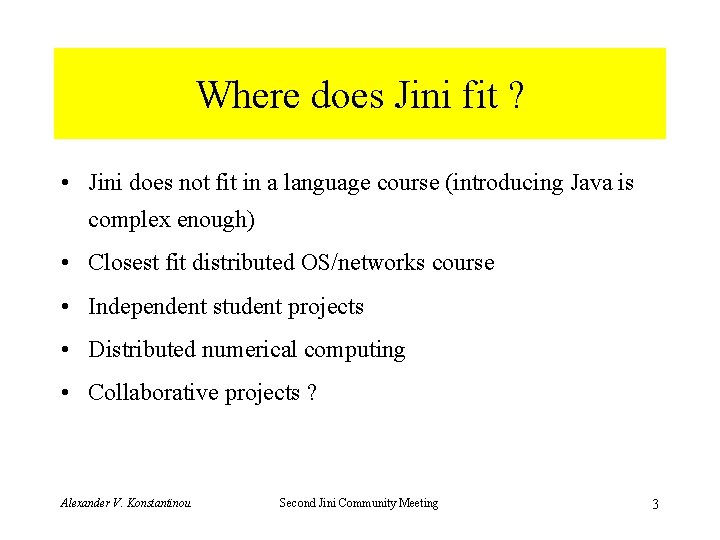 Where does Jini fit ? • Jini does not fit in a language course