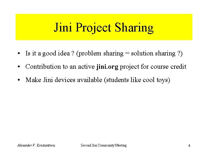Jini Project Sharing • Is it a good idea ? (problem sharing = solution