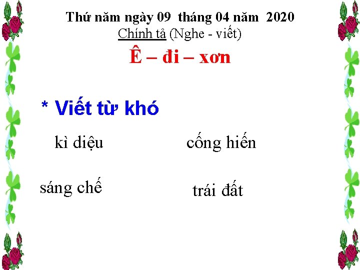 Thứ năm ngày 09 tháng 04 năm 2020 Chính tả (Nghe - viết) Ê