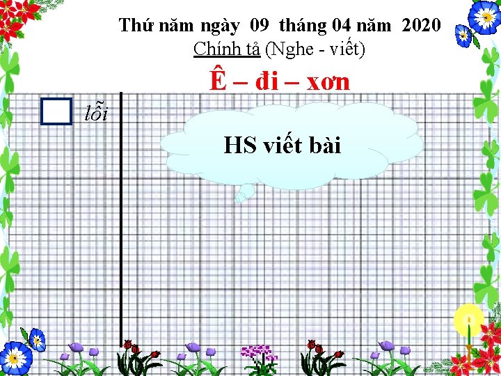 Thứ năm ngày 09 tháng 04 năm 2020 Chính tả (Nghe - viết) Ê