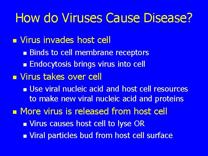 How do Viruses Cause Disease? n Virus invades host cell n n n Virus