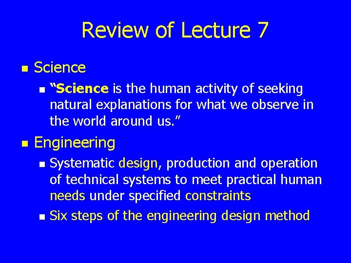 Review of Lecture 7 n Science n n “Science is the human activity of