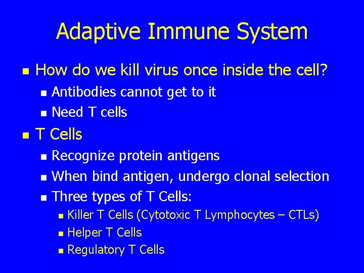 Adaptive Immune System n How do we kill virus once inside the cell? n