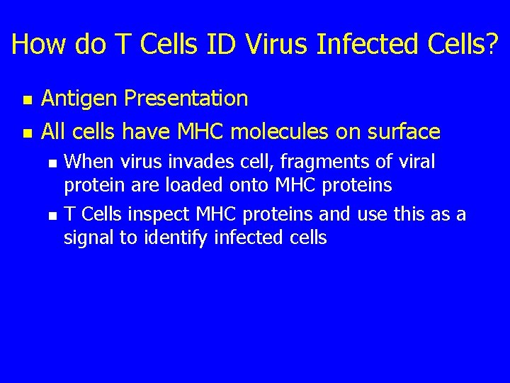 How do T Cells ID Virus Infected Cells? n n Antigen Presentation All cells