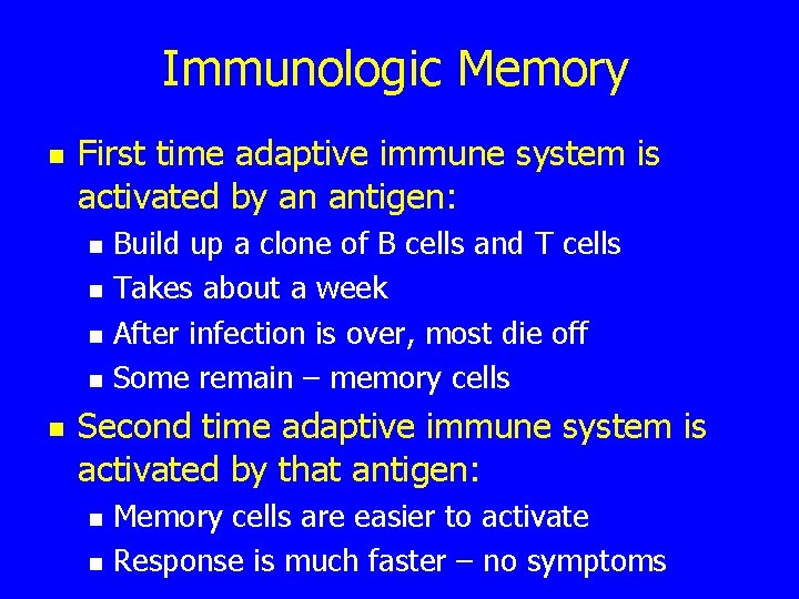 Immunologic Memory n First time adaptive immune system is activated by an antigen: n