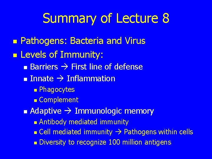 Summary of Lecture 8 n n Pathogens: Bacteria and Virus Levels of Immunity: n