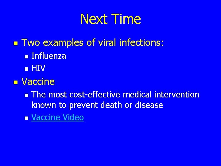 Next Time n Two examples of viral infections: n n n Influenza HIV Vaccine