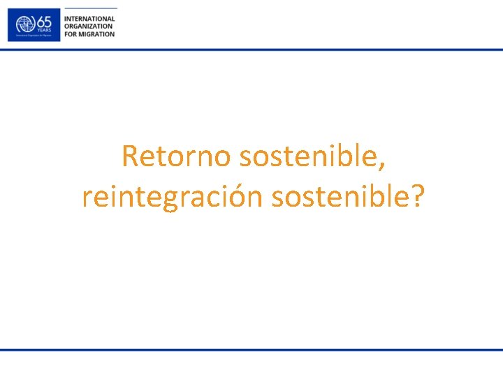 Retorno sostenible, reintegración sostenible? 