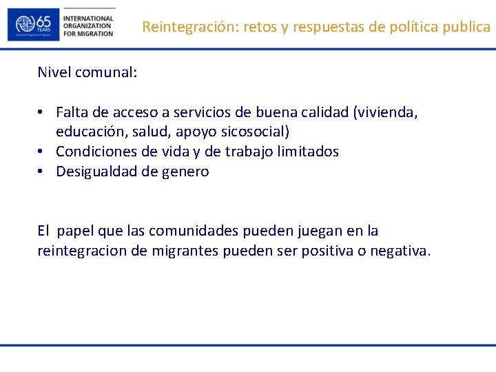 Reintegración: retos y respuestas de política publica Nivel comunal: • Falta de acceso a