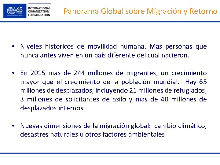 Panorama Global sobre Migración y Retorno • Niveles históricos de movilidad humana. Mas personas