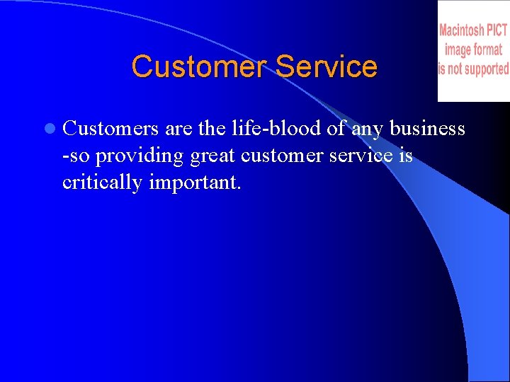 Customer Service l Customers are the life-blood of any business -so providing great customer
