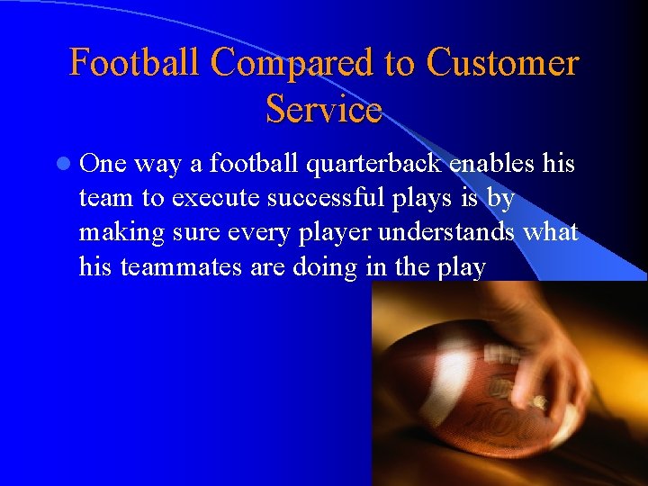 Football Compared to Customer Service l One way a football quarterback enables his team