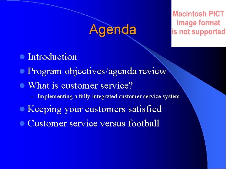 Agenda l Introduction l Program objectives/agenda review l What is customer service? – Implementing