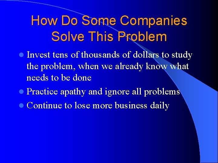 How Do Some Companies Solve This Problem l Invest tens of thousands of dollars