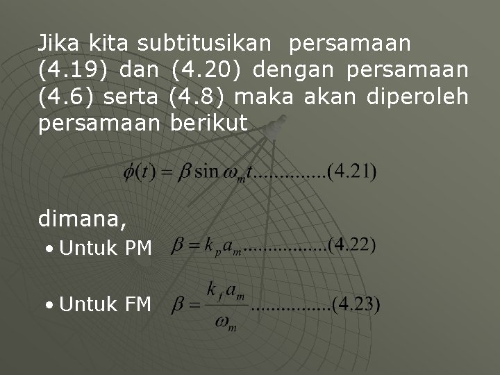 Jika kita subtitusikan persamaan (4. 19) dan (4. 20) dengan persamaan (4. 6) serta