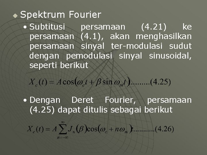 u Spektrum Fourier • Subtitusi persamaan (4. 21) ke persamaan (4. 1), akan menghasilkan