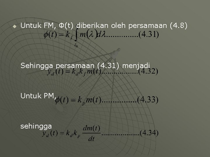 u Untuk FM, Φ(t) diberikan oleh persamaan (4. 8) Sehingga persamaan (4. 31) menjadi