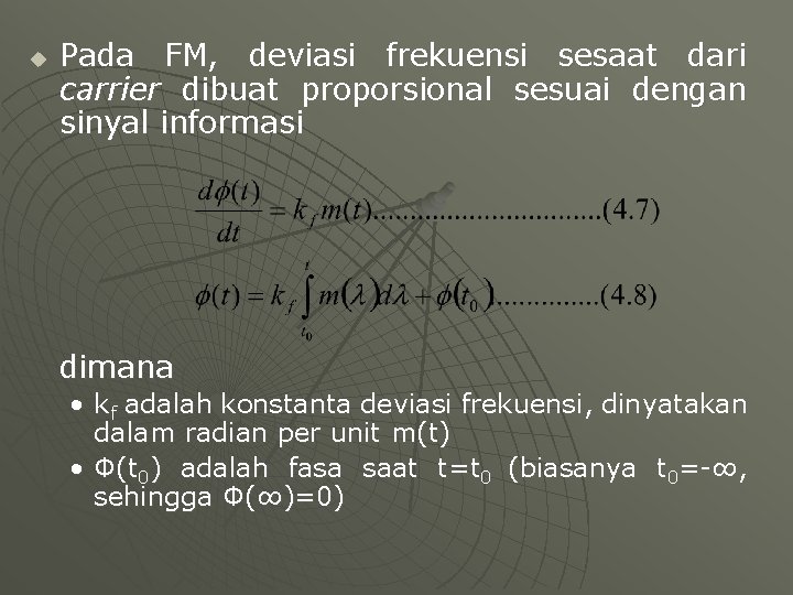 u Pada FM, deviasi frekuensi sesaat dari carrier dibuat proporsional sesuai dengan sinyal informasi