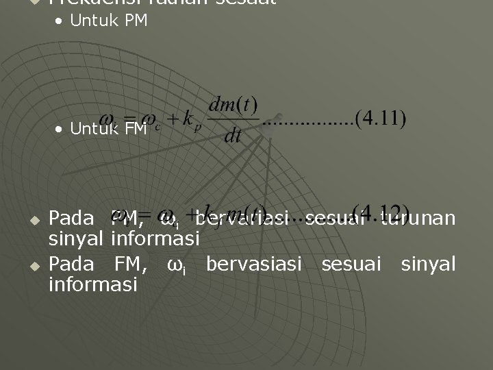 u Frekuensi radian sesaat • Untuk PM • Untuk FM u u Pada PM,
