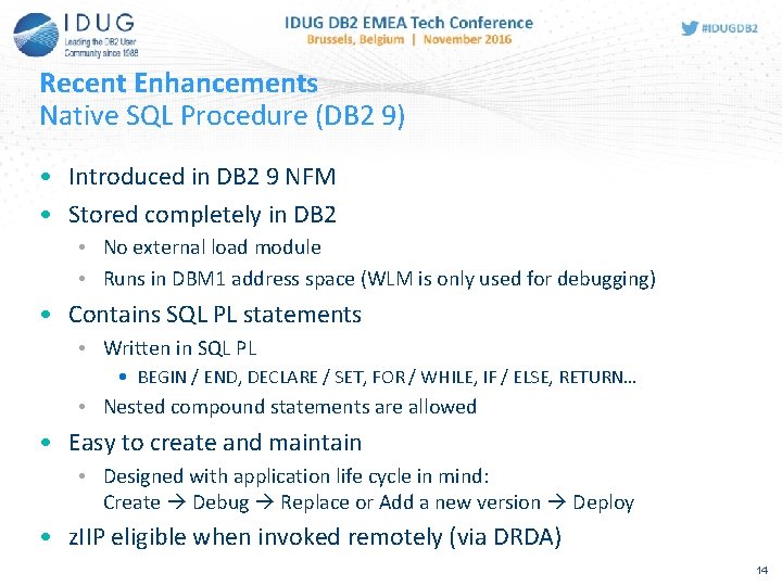 Recent Enhancements Native SQL Procedure (DB 2 9) • Introduced in DB 2 9