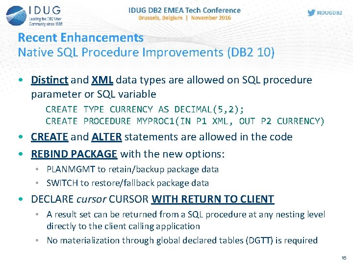 Recent Enhancements Native SQL Procedure Improvements (DB 2 10) • Distinct and XML data