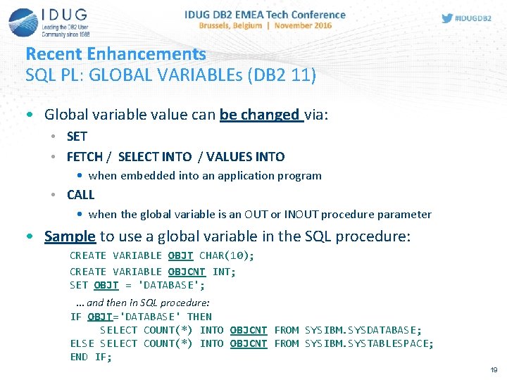 Recent Enhancements SQL PL: GLOBAL VARIABLEs (DB 2 11) • Global variable value can