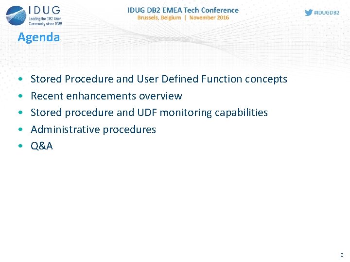 Agenda • • • Stored Procedure and User Defined Function concepts Recent enhancements overview