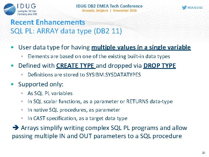 Recent Enhancements SQL PL: ARRAY data type (DB 2 11) • User data type