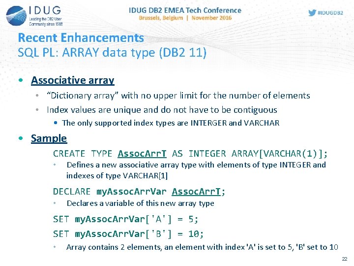 Recent Enhancements SQL PL: ARRAY data type (DB 2 11) • Associative array •