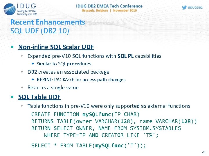 Recent Enhancements SQL UDF (DB 2 10) • Non-inline SQL Scalar UDF • Expanded