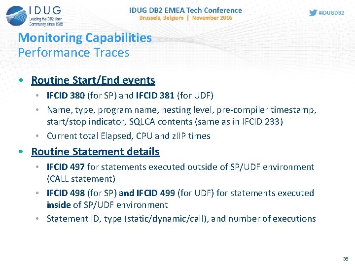 Monitoring Capabilities Performance Traces • Routine Start/End events • IFCID 380 (for SP) and