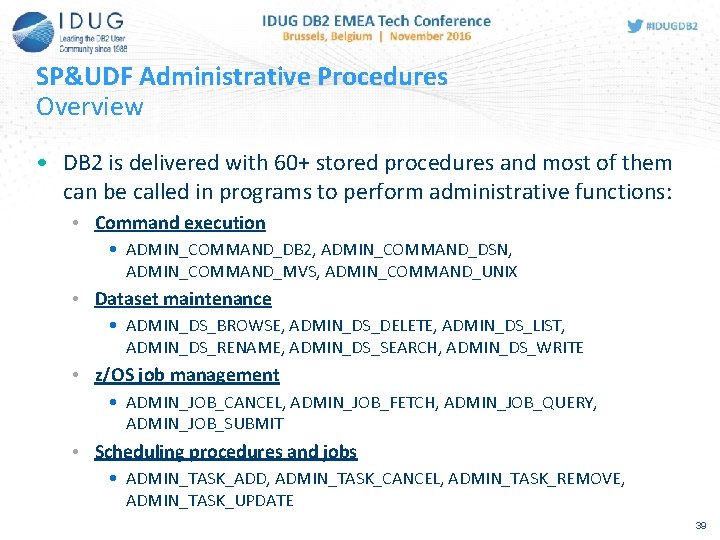 SP&UDF Administrative Procedures Overview • DB 2 is delivered with 60+ stored procedures and