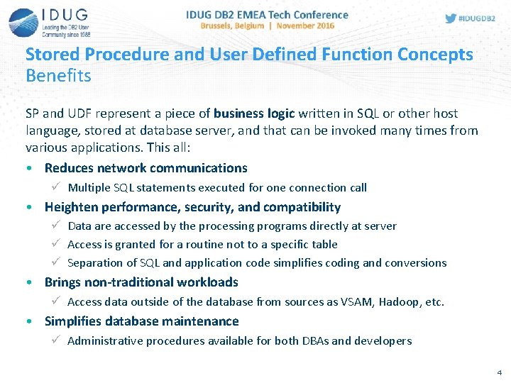 Stored Procedure and User Defined Function Concepts Benefits SP and UDF represent a piece