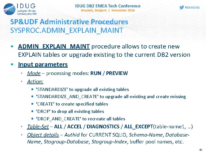 SP&UDF Administrative Procedures SYSPROC. ADMIN_EXPLAIN_MAINT • ADMIN_EXPLAIN_MAINT procedure allows to create new EXPLAIN tables